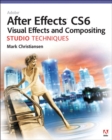 Image for Adobe After Effects CS6 Visual Effects and Compositing Studio Techniques