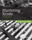 Image for Mastering Xcode  : develop and design