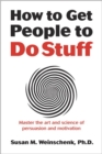 Image for How to get people to do stuff  : master the art and science of persuasion and motivation