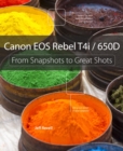 Image for Canon EOS Rebel T4i/650D  : from snapshots to great shots