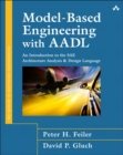 Image for Model-based engineering with AADL  : an introduction to the SAE Architecture analysis and design language