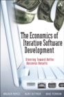 Image for The Economics of Iterative Software Development (paperback) : Steering Toward Better Business Results