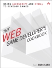 Image for The Web Game Developer&#39;s Cookbook