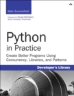 Image for Python in practice  : create better programs using concurrency, libraries, and patterns