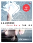 Image for Learning core data for iOS  : a hands-on guide to building core data applications