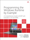 Image for Programming the Windows Runtime by example  : a comprehensive guide to WinRT with examples in C` and XAML