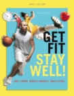 Image for Get Fit, Stay Well! Brief Edition Plus MasteringHealth with eText -- Access Card Package