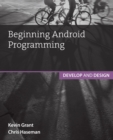 Image for Beginning Android programming  : develop and design