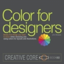 Image for Color for designers  : ninety-five things you need to know when choosing and using colors for layouts and illustrations