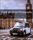 Image for Travel and street photography  : from snapshots to great shots