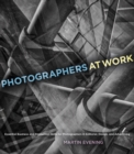 Image for Photographers at work  : essential business and production skills for photographers in editorial, design, and advertising