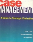 Image for Case Management - a Guide to Strategic Evaluation