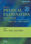Image for Mosby&#39;s Physical Examination Video Series: DVD 2: Skin, Hair, and Nails, Version 2
