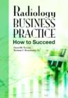Image for Radiology business practice  : how to succeed