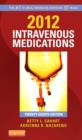 Image for 2012 intravenous medications  : a handbook for nurses and health professionals