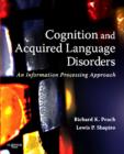 Image for Cognition and acquired language disorders  : an information processing approach