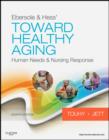 Image for Ebersole &amp; Hess&#39; toward healthy aging  : human needs &amp; nursing response