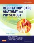 Image for Workbook for respiratory care anatomy and physiology  : foundations for clinical practice