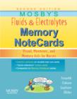 Image for Mosby&#39;s Fluids &amp; Electrolytes Memory NoteCards: Visual, Mnemonic, and Memory Aids for Nurses