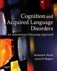 Image for Cognition and acquired language disorders: an information processing approach