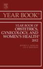 Image for Year book of obstetrics, gynecology, and women&#39;s health : Volume 2012
