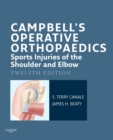 Image for Campbell&#39;s Operative Orthopaedics. Sports Injuries of the Shoulder and Elbow