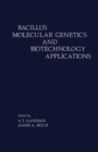 Image for Bacillus Molecular Genetics and Biotechnology Applications