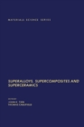 Image for Superalloys, Supercomposites, and Superceramics