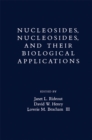 Image for Nucleosides, nucleotides, and their biological applications: Proceedings of the 5th International Round Table, October 20-22, 1982