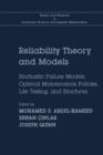 Image for Reliability theory and models: stochastic failure models, optimal maintenance policies, life testing, and structures