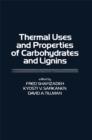 Image for Thermal Uses and Properties of Carbohydrates and Lignins: Symposium On Thermal Uses and Properties of Carbohydrates and Lignins, 172nd National Meeting of the American Chemical Society, San Francisco, September, 1976