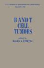 Image for B and T cell tumors: Proceedings of the Symposium on &quot;B and T Cell Tumors: Biological and Clinical Aspects&quot; held March 1-5, 1982, Squaw Valley, California