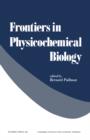 Image for Frontiers in Physicochemical Biology: Proceedings of an International Symposium Held in Celebration of the Fiftieth Anniversary of the Institut De Biologie Physico-chimique (Fondation Edmond De Rothschild) Paris, May 23-27, 1977