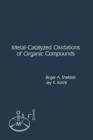 Image for Metal-Catalyzed Oxidations of Organic Compounds: Mechanistic Principles and Synthetic Methodology Including Biochemical Processes