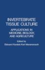 Image for Invertebrate Tissue Culture: Applications in Medicine, Biology, and Agriculture