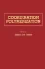 Image for Coordination polymerization: a memorial to Karl Ziegler