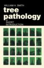 Image for Tree Pathology: A Short Introduction: The Mechanisms and Control of Pathological Stresses of Forest Trees
