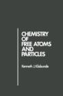 Image for Chemistry of Free Atoms and Particles