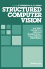 Image for Structured Computer Vision: Machine Perception Through Hierarchical Computation Structures
