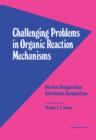 Image for Challenging Problems in Organic Reaction Mechanisms