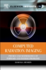 Image for Computed Radiation Imaging : Physics and Mathematics of Forward and Inverse Problems