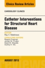 Image for Catheter Interventions for Structural Heart Disease, An Issue of Cardiology Clinics, : 31-3