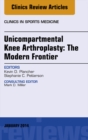 Image for Unicompartmental knee arthroplasty: the modern frontier