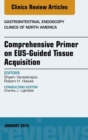 Image for EUS-Guided Tissue Acquisition, An Issue of Gastrointestinal Endoscopy Clinics,