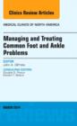 Image for Managing and Treating Common Foot and Ankle Problems, An Issue of Medical Clinics
