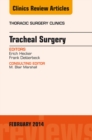 Image for Tracheal Surgery, An Issue of Thoracic Surgery Clinics, : 24-1