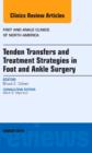 Image for Tendon Transfers and Treatment Strategies in Foot and Ankle Surgery, An Issue of Foot and Ankle Clinics of North America