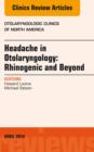 Image for Headache in Otolaryngology: Rhinogenic and Beyond, An Issue of Otolaryngologic Clinics of North America