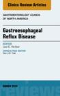 Image for Gastroesophageal Reflux Disease, An issue of Gastroenterology Clinics of North America