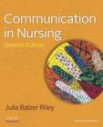 Image for Communication in nursing: Julia Balzer Riley.
